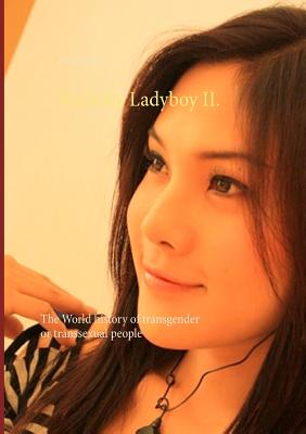 Kathoey Ladyboy II.:The World history of transgender or transsexual people