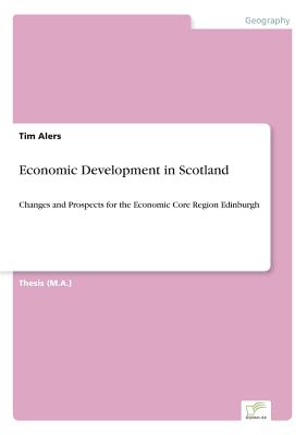 Economic Development in Scotland:Changes and Prospects for the Economic Core Region Edinburgh