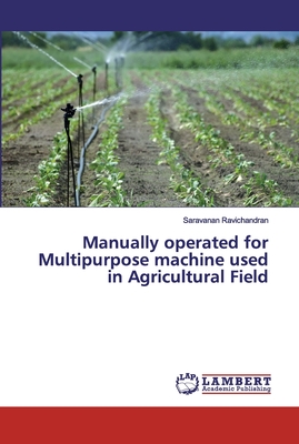 Manually operated for Multipurpose machine used in Agricultural Field