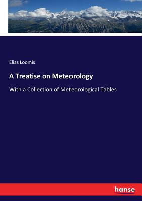 A Treatise on Meteorology :With a Collection of Meteorological Tables