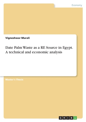 Date Palm Waste as a RE Source in Egypt. A technical and economic analysis