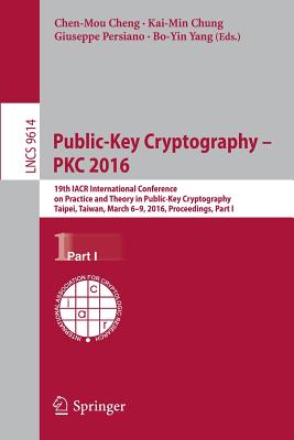 Public-Key Cryptography - PKC 2016 : 19th IACR International Conference on Practice and Theory in Public-Key Cryptography, Taipei, Taiwan, March 6-9,