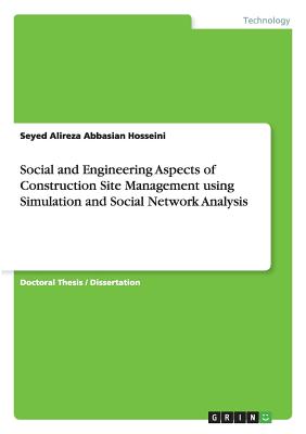 Social and Engineering Aspects of Construction Site Management using Simulation and Social Network Analysis