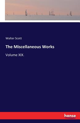 The Miscellaneous Works:Volume XIX.