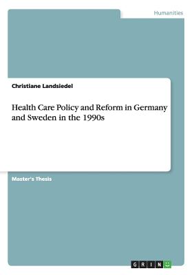 غلاف كتاب Health Care Policy and Reform in Germany and Sweden in the 1990s