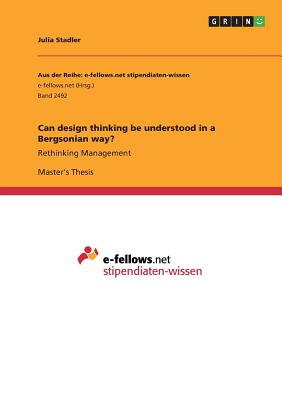 Can design thinking be understood in a Bergsonian way?:Rethinking Management