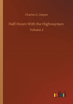 غلاف كتاب Half-Hours With the Highwaymen :Volume 2