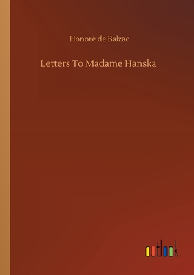 Letters To Madame Hanska