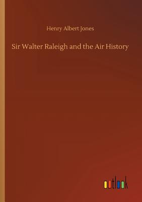 غلاف كتاب Sir Walter Raleigh and the Air History