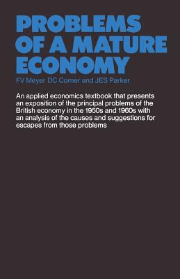 Problems of a Mature Economy : A Text for Students of the British Economy