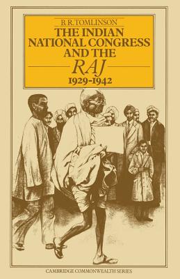 The Indian National Congress and the Raj, 1929-1942 : The Penultimate Phase
