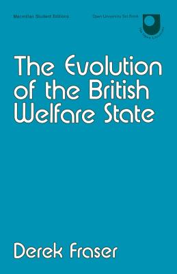 The Evolution of the British Welfare State : A History of Social Policy since the Industrial Revolution