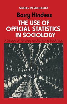 The Use of Official Statistics in Sociology : A Critique of Positivism and Ethnomethodology
