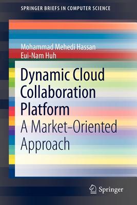 Dynamic Cloud Collaboration Platform : A Market-Oriented Approach