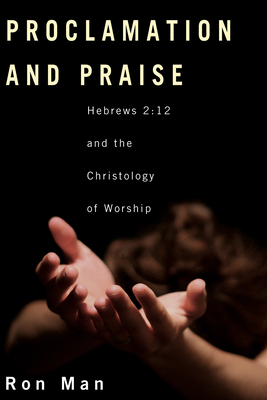 Proclamation and Praise: Hebrews 2:12 and the Christology of Worship