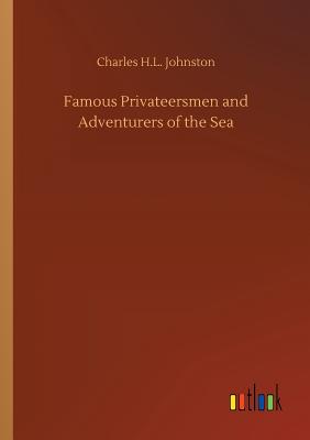 غلاف كتاب Famous Privateersmen and Adventurers of the Sea
