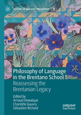 Philosophy of Language in the Brentano School : Reassessing the Brentanian Legacy