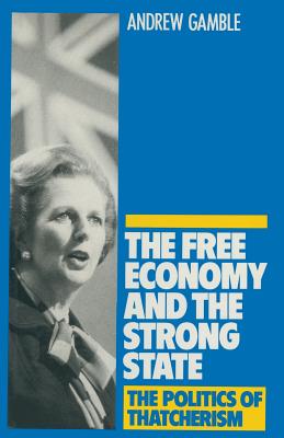 The Free Economy and the Strong State : The Politics of Thatcherism