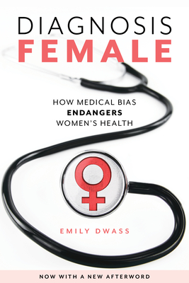 Diagnosis Female: How Medical Bias Endangers Women