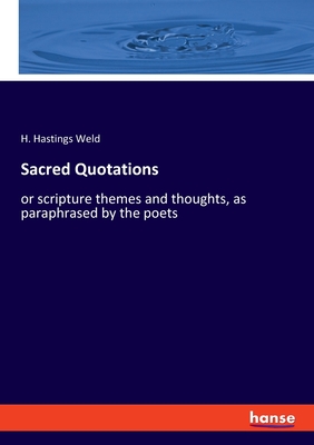 Sacred Quotations:or scripture themes and thoughts, as paraphrased by the poets
