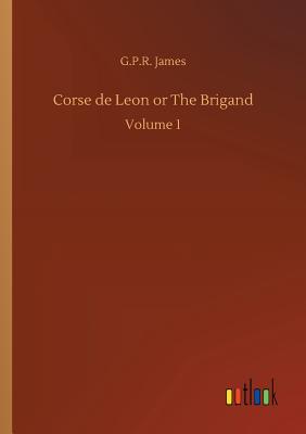 غلاف كتاب Corse de Leon or The Brigand