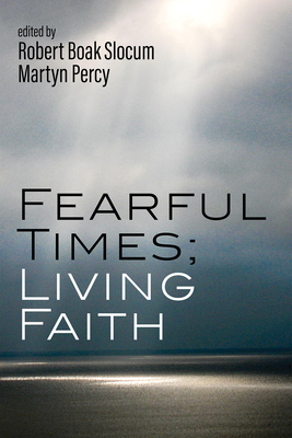 Fearful Times; Living Faith