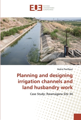 Planning and designing irrigation channels and land husbandry work