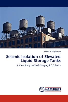 Seismic Isolation of Elevated Liquid Storage Tanks