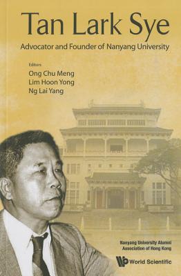 TAN LARK SYE: ADVOCATOR AND FOUNDER OF NANYANG UNIVERSITY