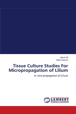 Tissue Culture Studies For Micropropagation of Lilium