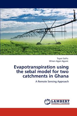 Evapotranspiration Using the Sebal Model for Two Catchments in Ghana