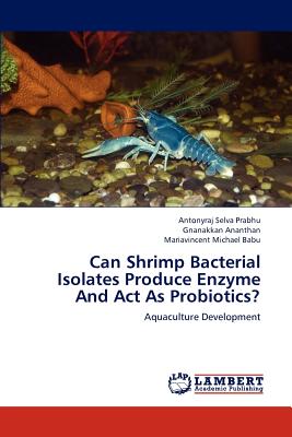 Can Shrimp Bacterial Isolates Produce Enzyme And Act As Probiotics?