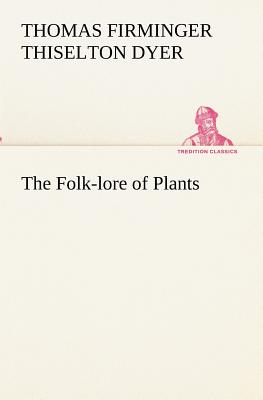 The Folk-lore of Plants