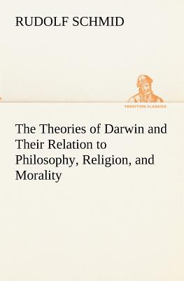 غلاف كتاب The Theories of Darwin and Their Relation to Philosophy, Religion, and Morality
