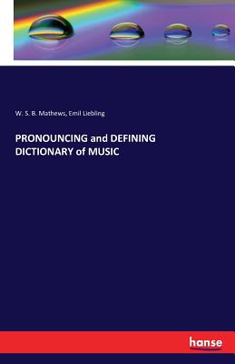 PRONOUNCING and DEFINING  DICTIONARY of MUSIC