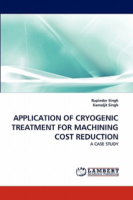 APPLICATION OF CRYOGENIC TREATMENT FOR MACHINING COST REDUCTION