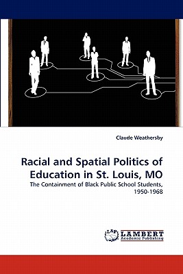 غلاف كتاب Racial and Spatial Politics of Education in St. Louis, Mo