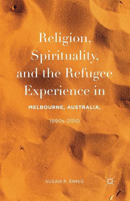 غلاف كتاب Religion, Spirituality, and the Refugee Experience in Melbourne, Australia, 1990s-2010