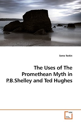 غلاف كتاب The Uses of The Promethean Myth in P.B.Shelley and Ted Hughes