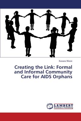 غلاف كتاب Creating the Link: Formal and Informal Community Care for AIDS Orphans