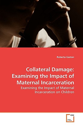 غلاف كتاب Collateral Damage: Examining the Impact of Maternal Incarceration