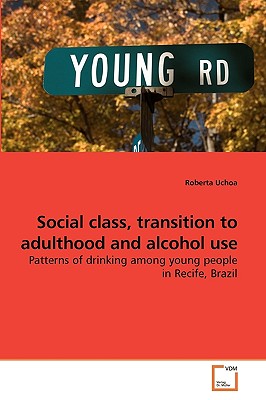 غلاف كتاب Social class, transition to adulthood and alcohol use