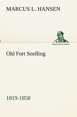 غلاف كتاب Old Fort Snelling 1819-1858