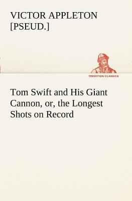 غلاف كتاب Tom Swift and His Giant Cannon, or, the Longest Shots on Record