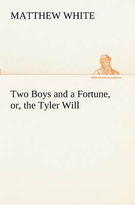 غلاف كتاب Two Boys and a Fortune, or, the Tyler Will