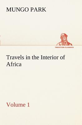 Travels in the Interior of Africa - Volume 01