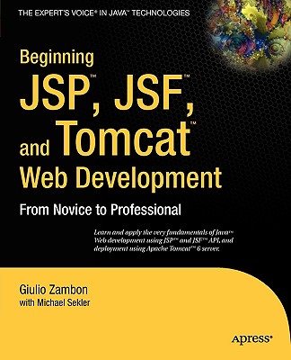 Beginning JSP, Jsf, and Tomcat Web Development: From Novice to Professional