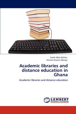 غلاف كتاب Academic libraries and distance education in Ghana