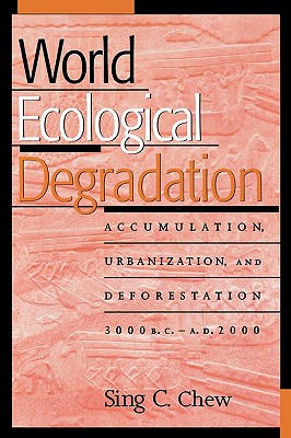 World Ecological Degradation: Accumulation, Urbanization, and Deforestation, 3000BC-AD2000