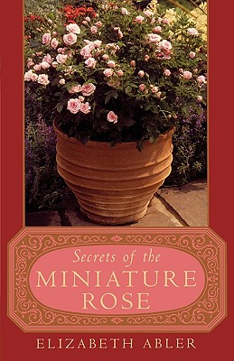 The Secrets of the Miniature Rose